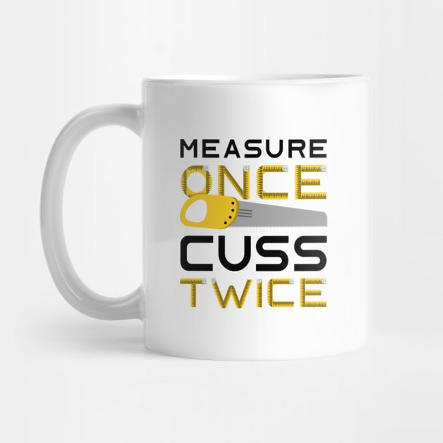 Measure Once Cuss Twice by LuckyFoxDesigns